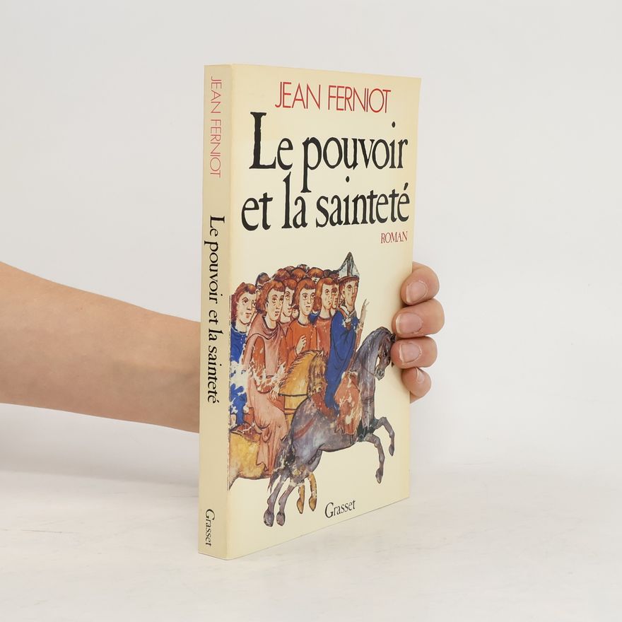 Jean Ferniot Le pouvoir et la sainteté
