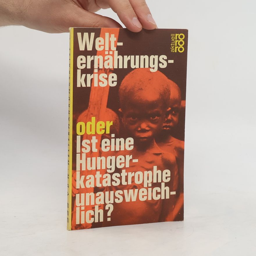 Autorenkollektiv Welternährungskrise oder Ist eine Hungerkatastrophe unausweichlich?