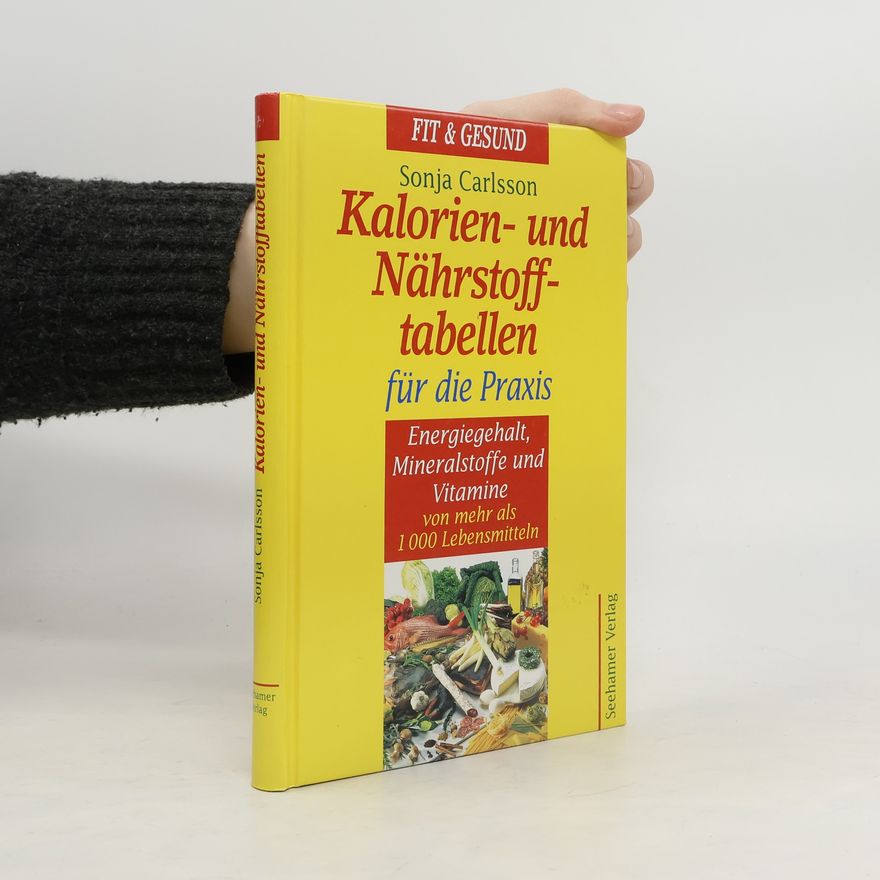 Sonja Carlsson Kalorien- und Nährstofftabellen für die Praxis