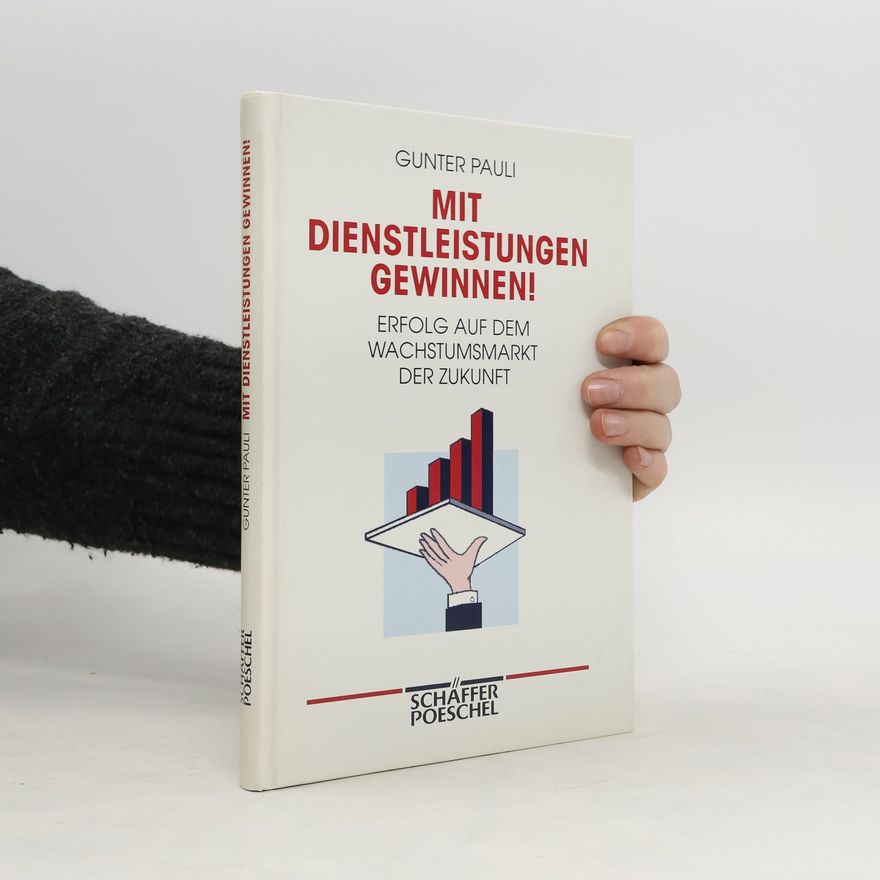 Gunter A. Pauli Mit Dienstleistungen gewinnen!