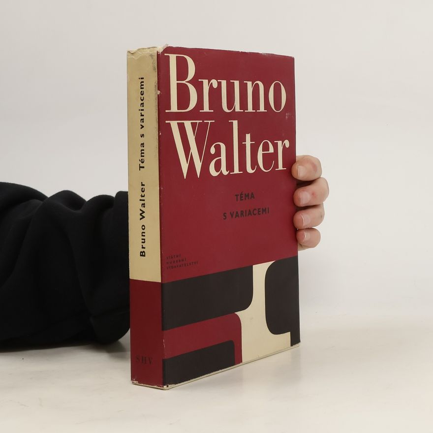 Bruno Walter Téma s variacemi: Vzpomínky a úvahy