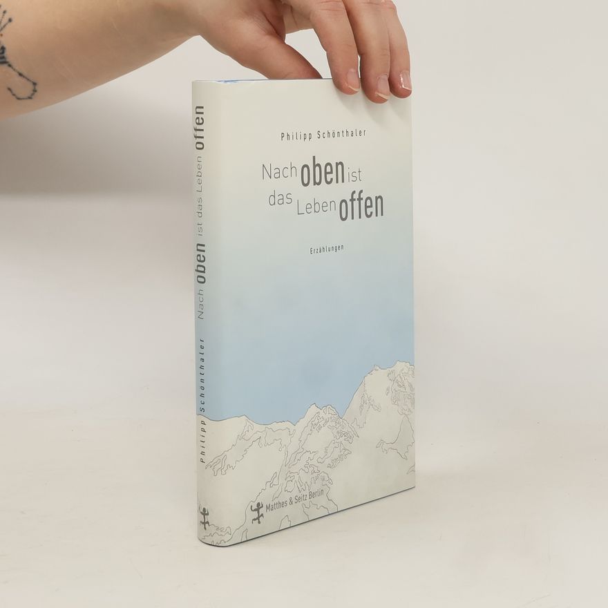 Philipp Schönthaler Nach oben ist das Leben offen