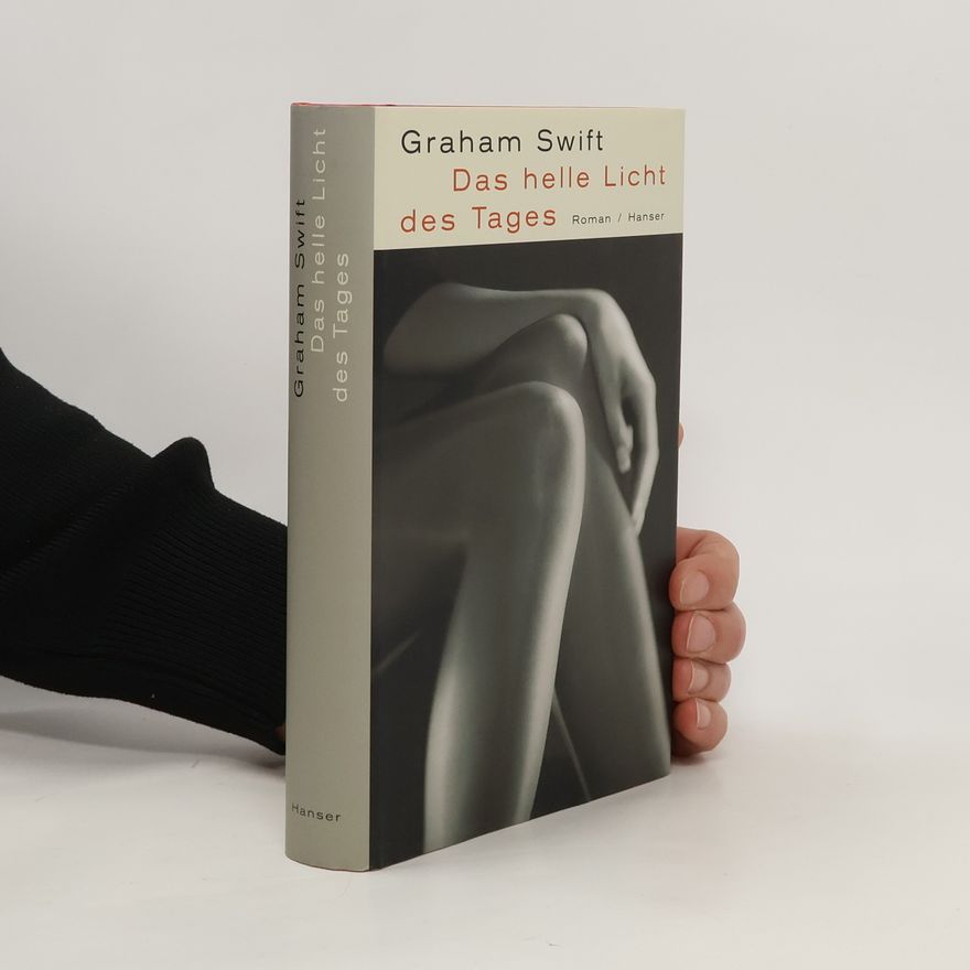 Graham Swift Das helle Licht des Tages