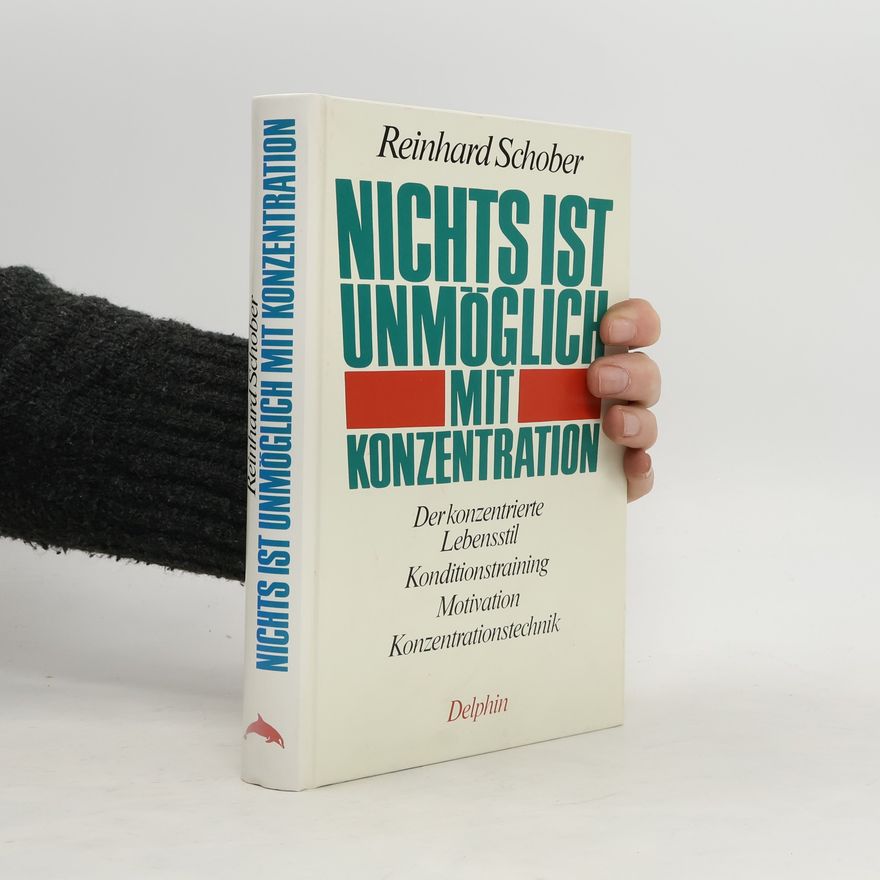 Reinhard Schober Nichts ist unmöglich mit Konzentration