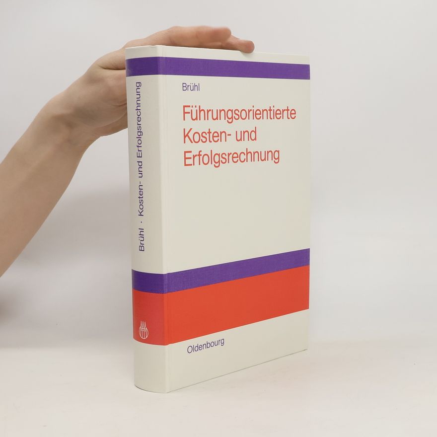 Rolf Brühl Führungsorientierte Kosten- und Erfolgsrechnung