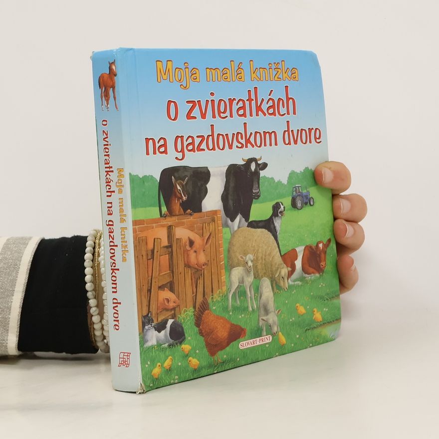 Slovart - Print s.r.o Moja malá knižka o zvieratkách na gazdovskom dvore