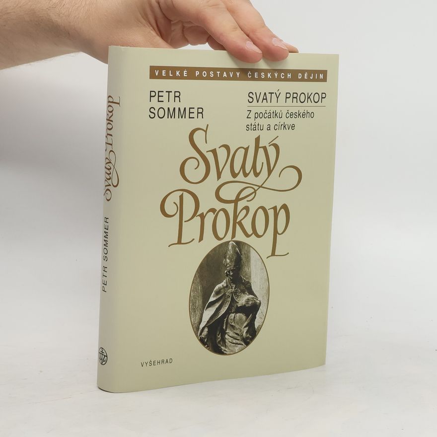 Petr Sommer Svatý Prokop. Z počátků českého státu a církve