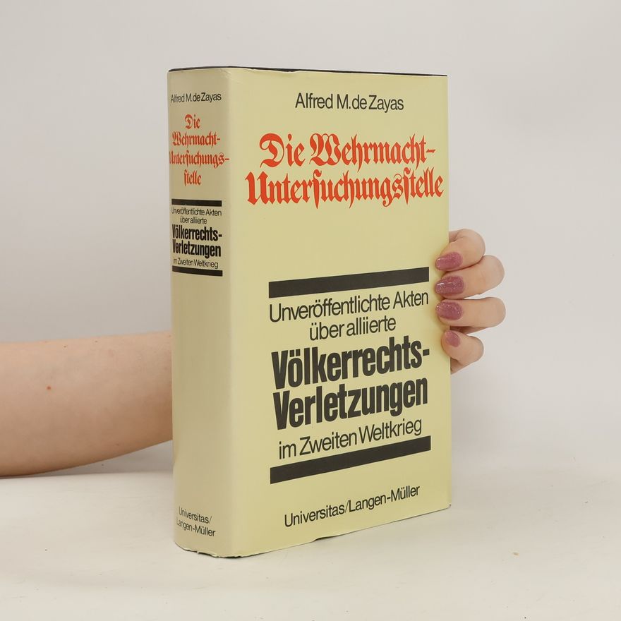Alfred M. De Zayas Die Wehrmacht-Untersuchungsstelle