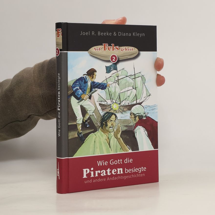 Joel R. Beeke Wie Gott die Piraten besiegte