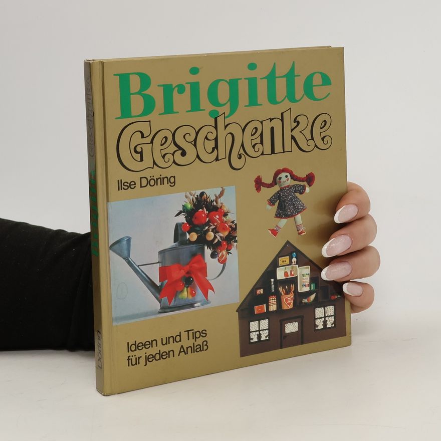 Ilse Döring Brigitte Geschenke. Ideen und Tips für jeden Anlaß