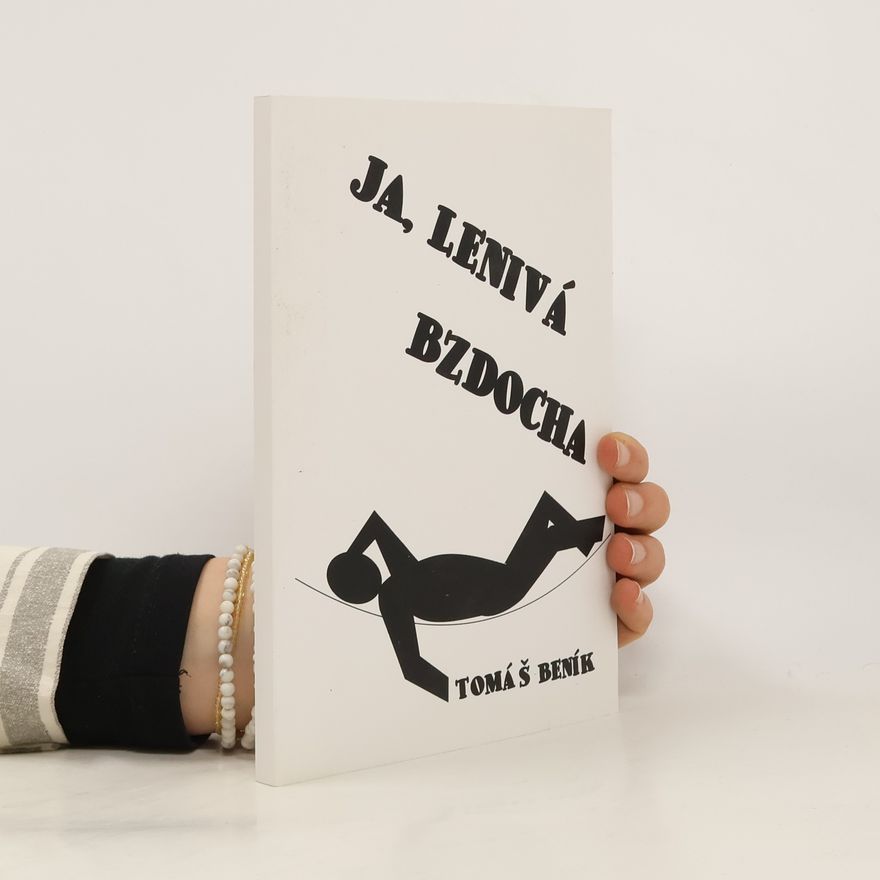 Tomáš Beník Ja, lenivá bzdocha