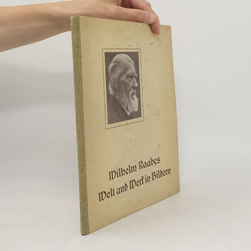 Constantin Bauer Wilhelm Raabes Welt und Werk in Bildern