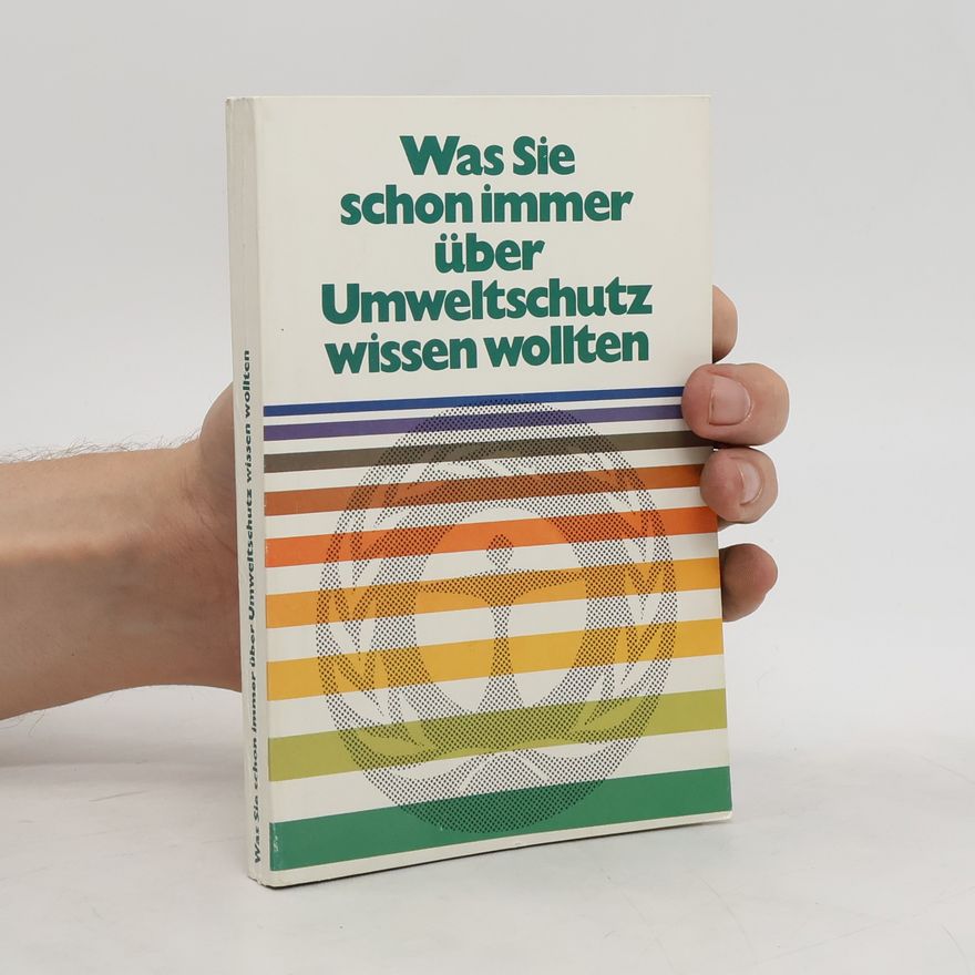 Autorenkollektiv Was Sie schon immer über Umweltschutz wissen wollten