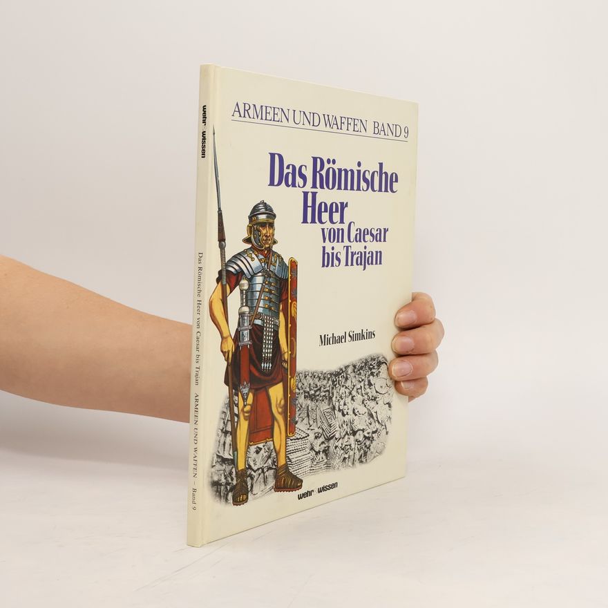 Michael Simkins Das römische Heer von Caesar bis Trajan