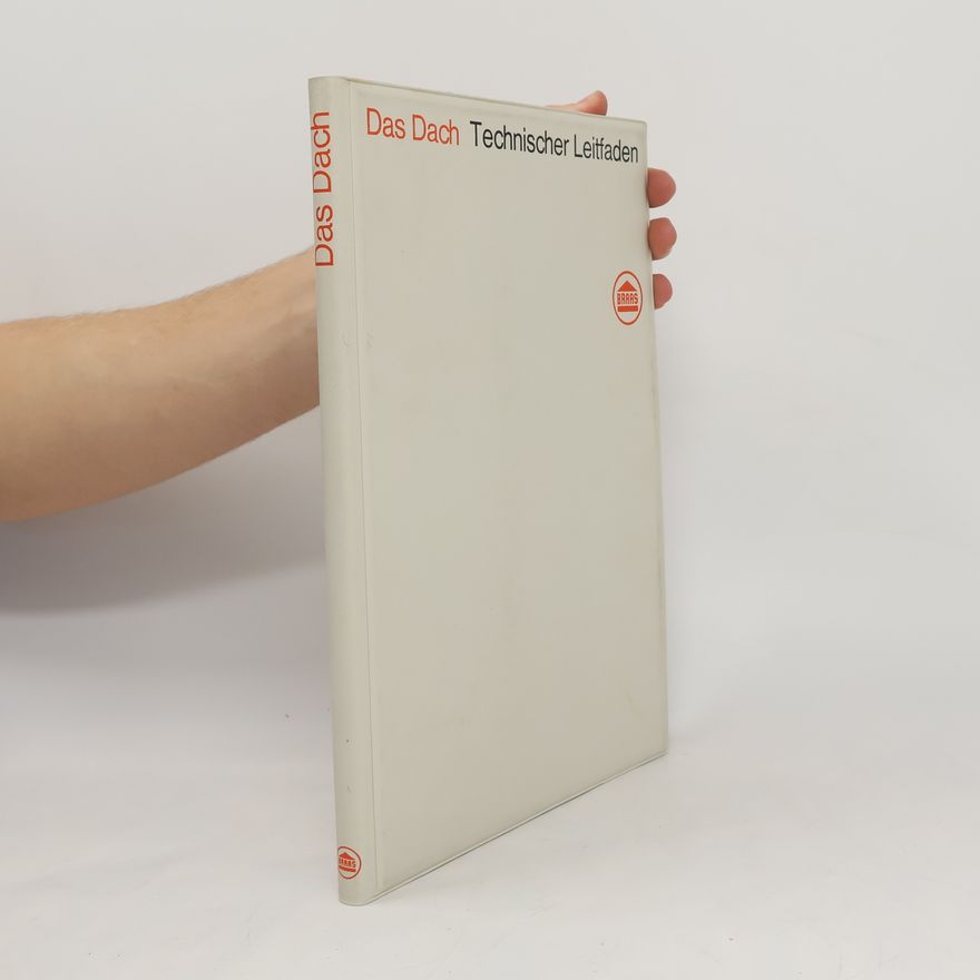 Various authors Das Dach. Technischer Leitfaden