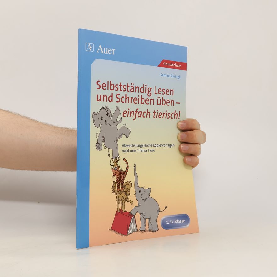 Samuel Zwingli Selbstständig Lesen und Schreiben üben - einfach tierisch!