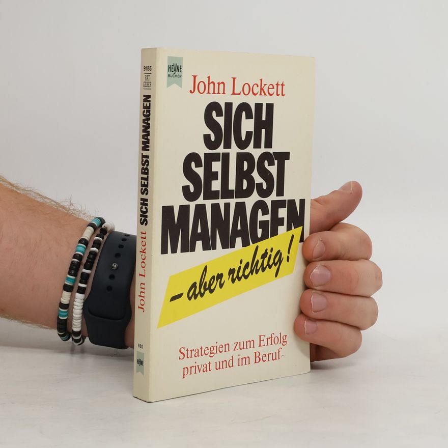 John Lockett Sich selbst managen - aber richtig!