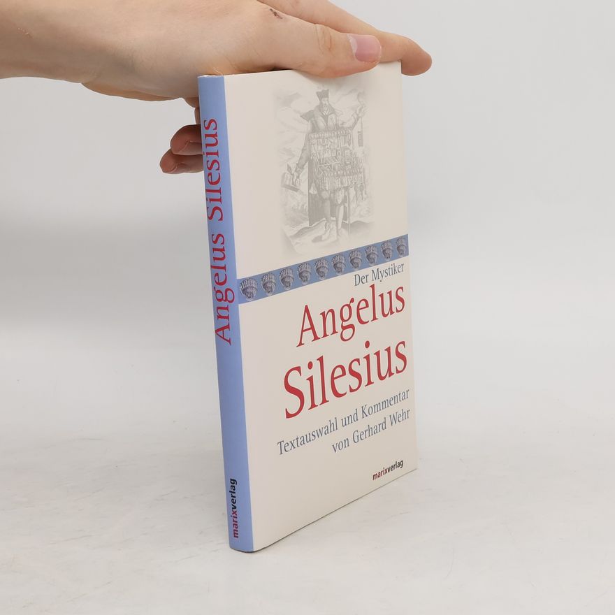 Angelus Silesius Angelus Silesius, der Mystiker