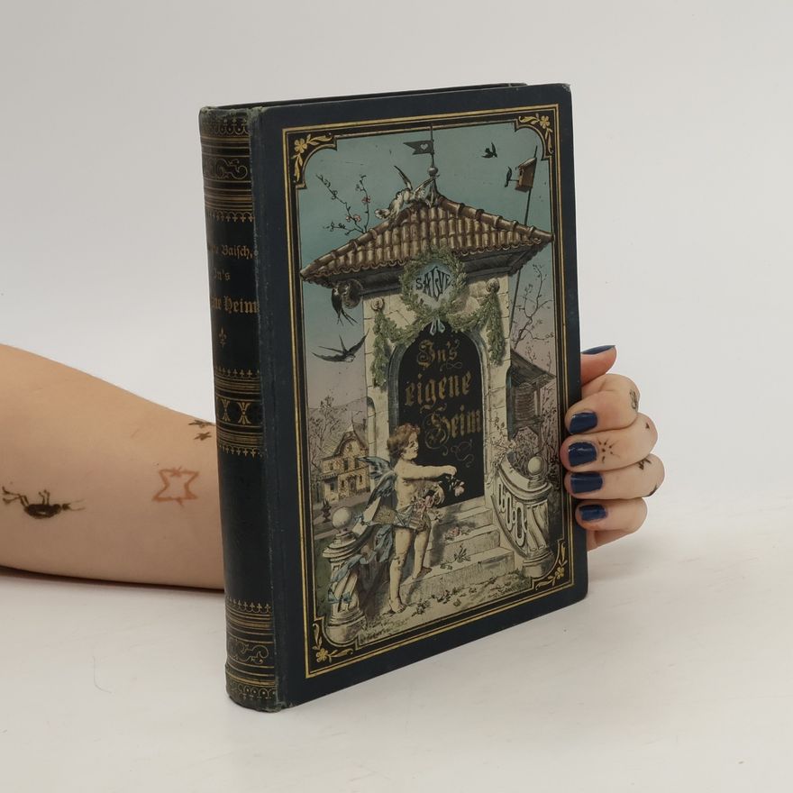 Amalie Baisch Ins eigene Heim. Buch für erwachsene Mädchen und junge Frauen