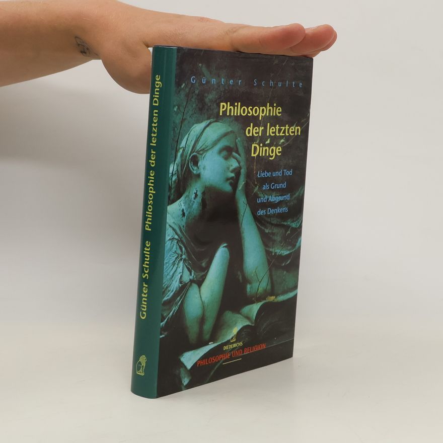 Günter Schulte Philosophie der letzten Dinge