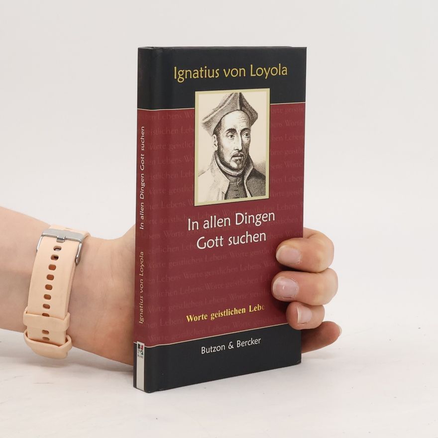 Ignatius of Loyola In allen Dingen Gott suchen