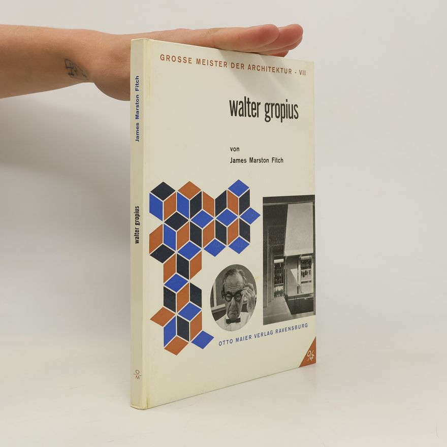 James Marston Fitch Walter Gropius