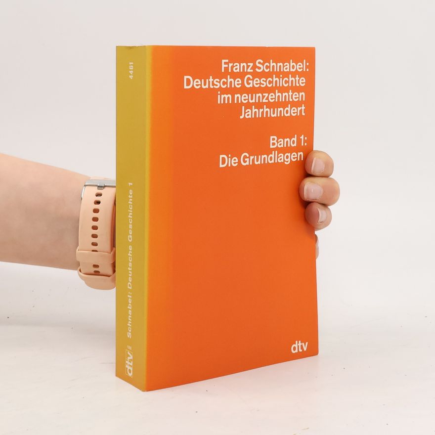 Franz Schnabel Deutsche Geschichte im neunzehnten Jahrhundert. Band 1
