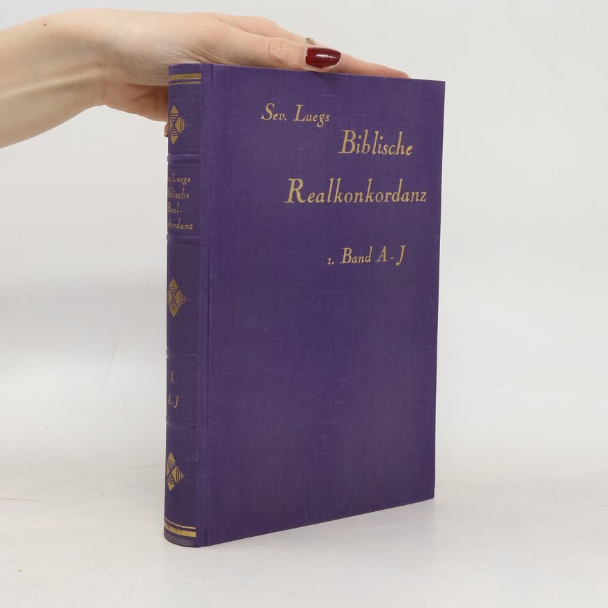 Autorenkollektiv Sev. Luegs Biblische Realkonkordanz 1. Band A-J