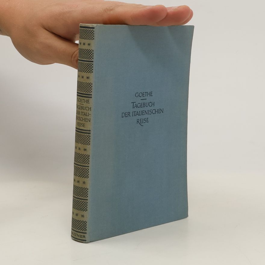 Johann Wolfgang von Goethe Goethes Tagebuch der italienischen Reise