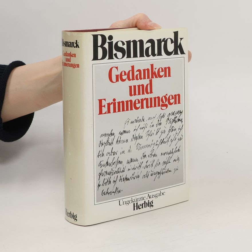 Otto von Bismarck Gedanken und Erinnerungen