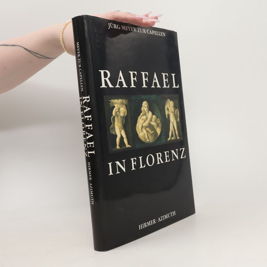 Jürg Meyer zur Capellen Raffael in Florenz