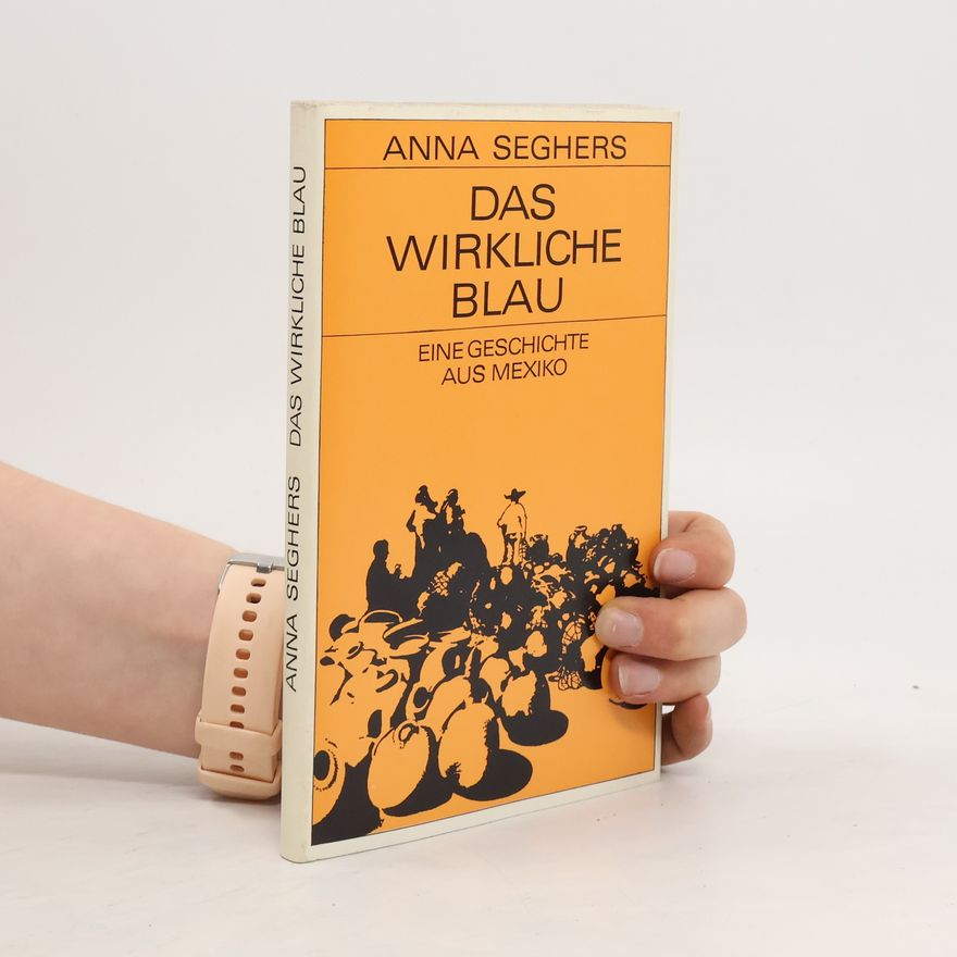 Anna Seghers Das wirkliche Blau