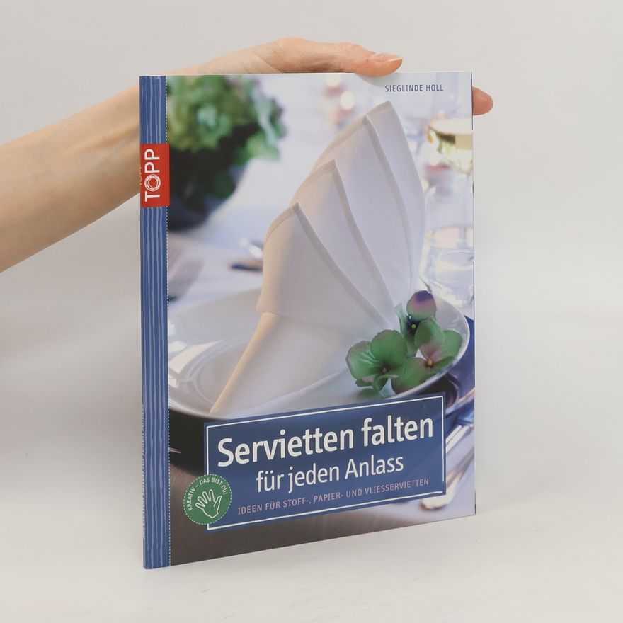 Sieglinde Holl Servietten falten für jeden Anlass
