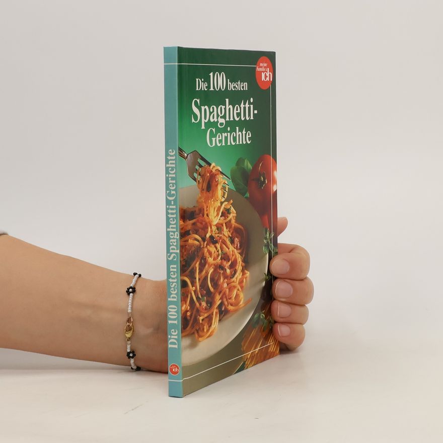Autorenkollektiv Die 100 besten Spaghetti-Gerichte