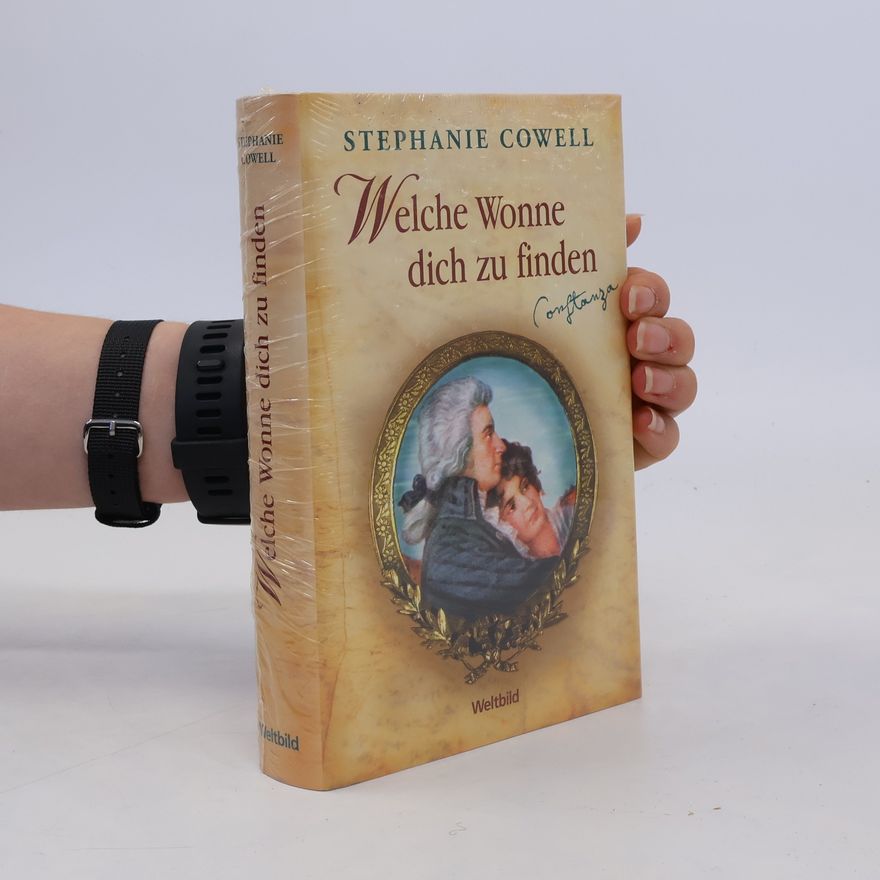 Stephanie Cowell Welche Wonne, dich zu finden