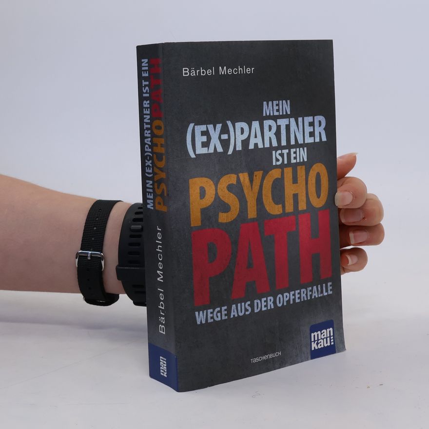 Bärbel Mechler Mein (Ex-)Partner ist ein Psychopath