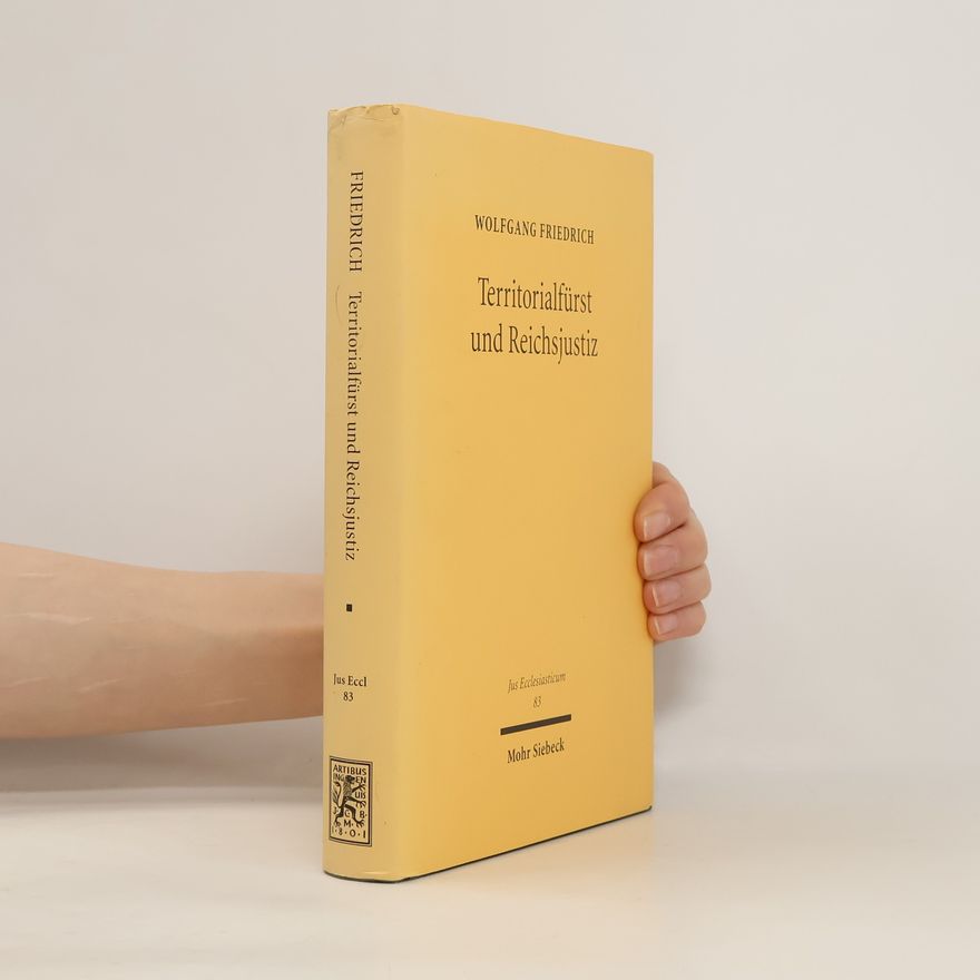 Wolfgang Friedrich Territorialfürst und Reichsjustiz