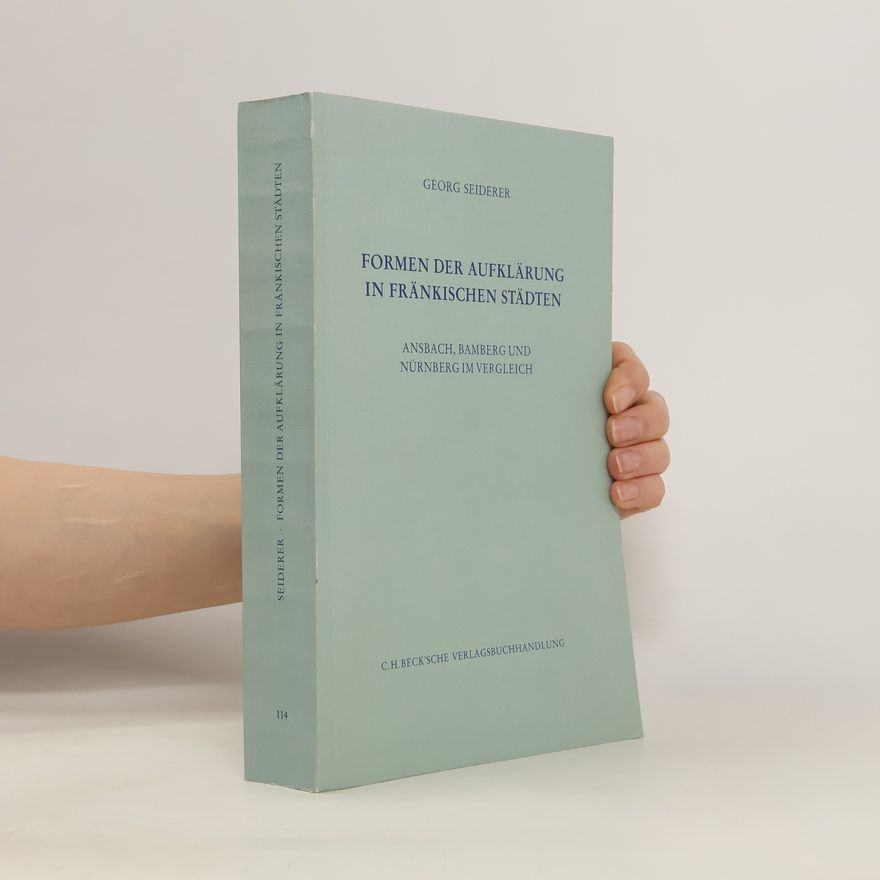 Georg Seiderer Formen der Aufklärung in fränkischen Städten