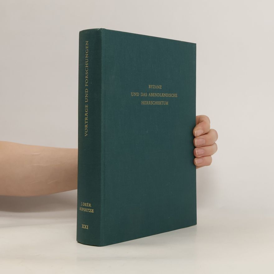 József Deér Byzanz und das abendländische Herrschertum