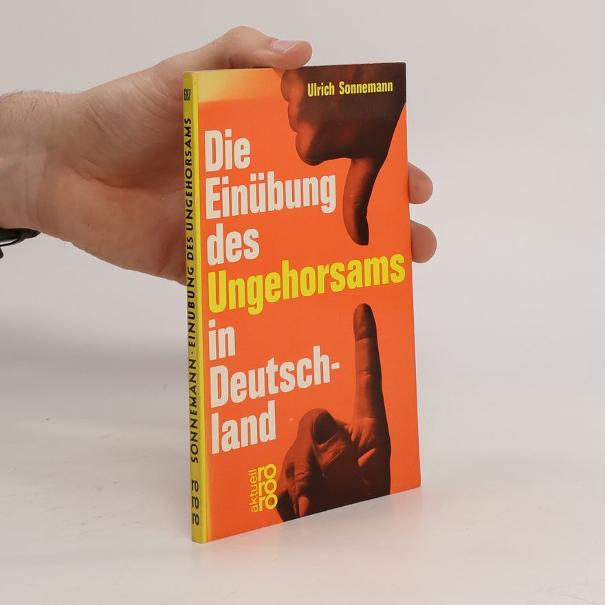 Ulrich Sonnemank Die Einübung des Ungehorsams in Deutschland