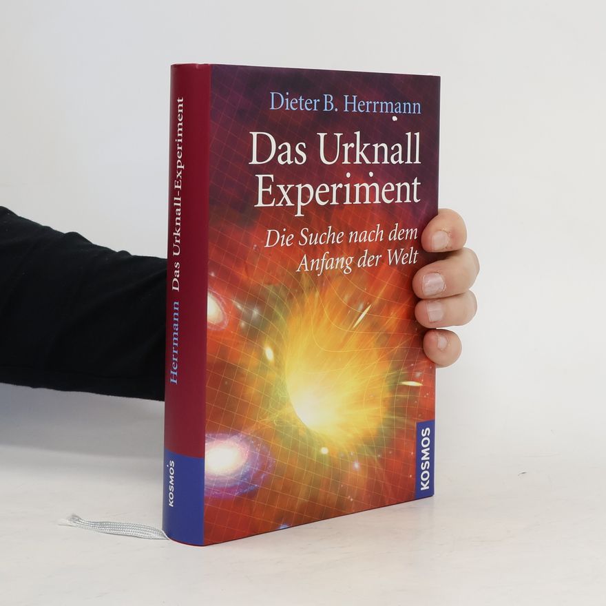 Dieter B. Herrmann Das Urknall-Experiment