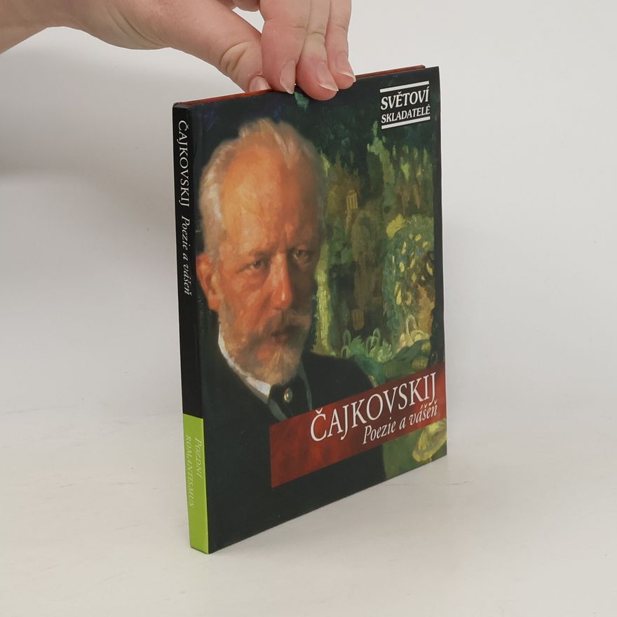 Petr Iljič Čajkovskij Poezie a vášeň