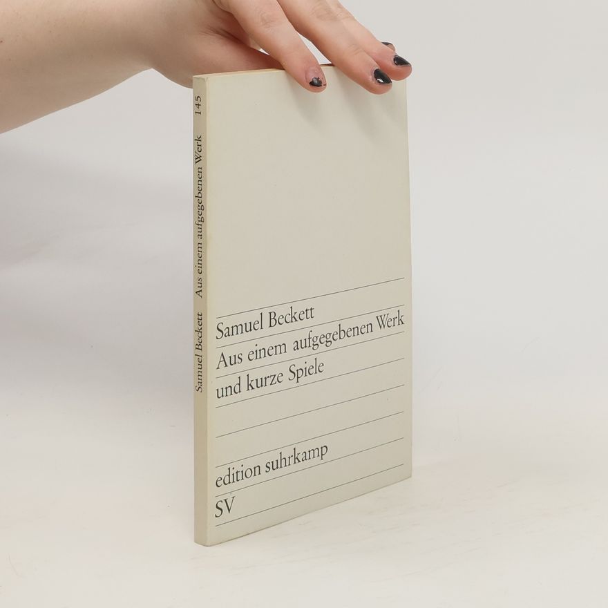 Samuel Beckett Aus einem aufgegebenen Werk und kurze Spiele