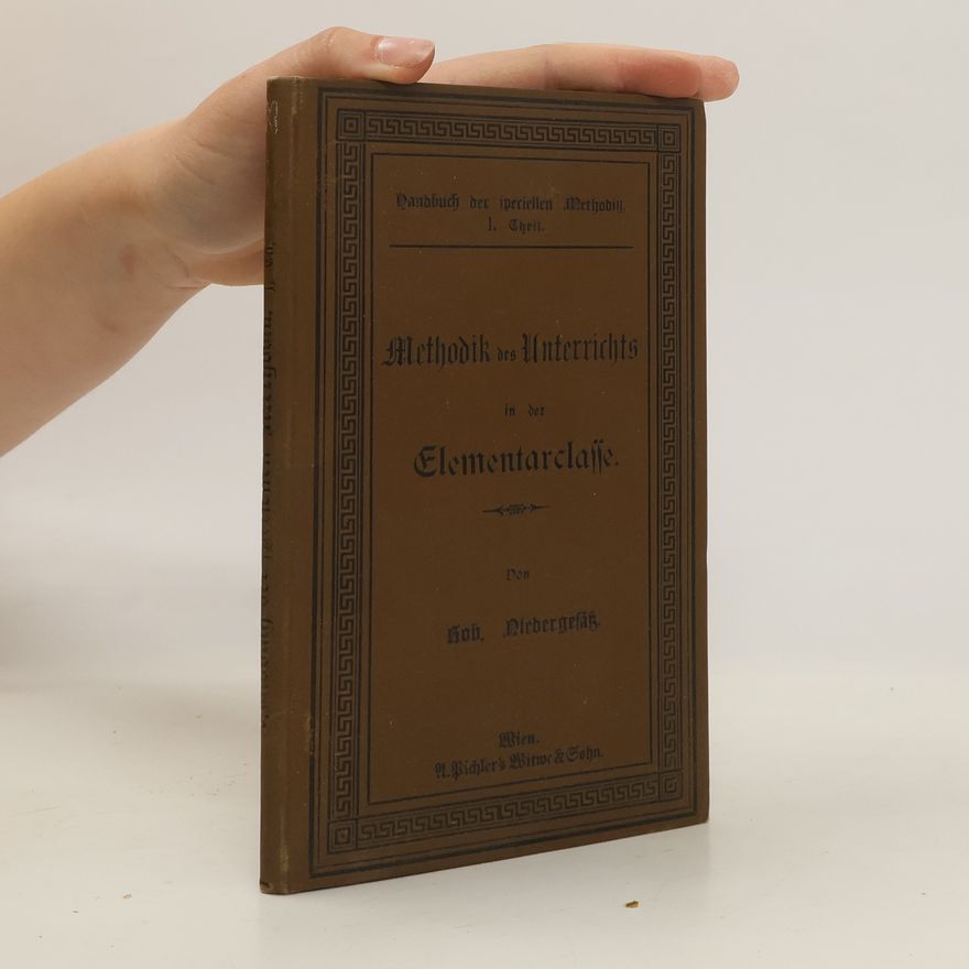 Robert Niedergesäß Die specielle Methodik des Unterrichts in der Elementarclasse