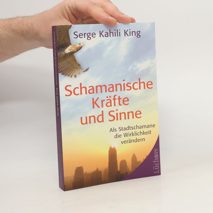 Serge King Schamanische Kräfte und Sinne