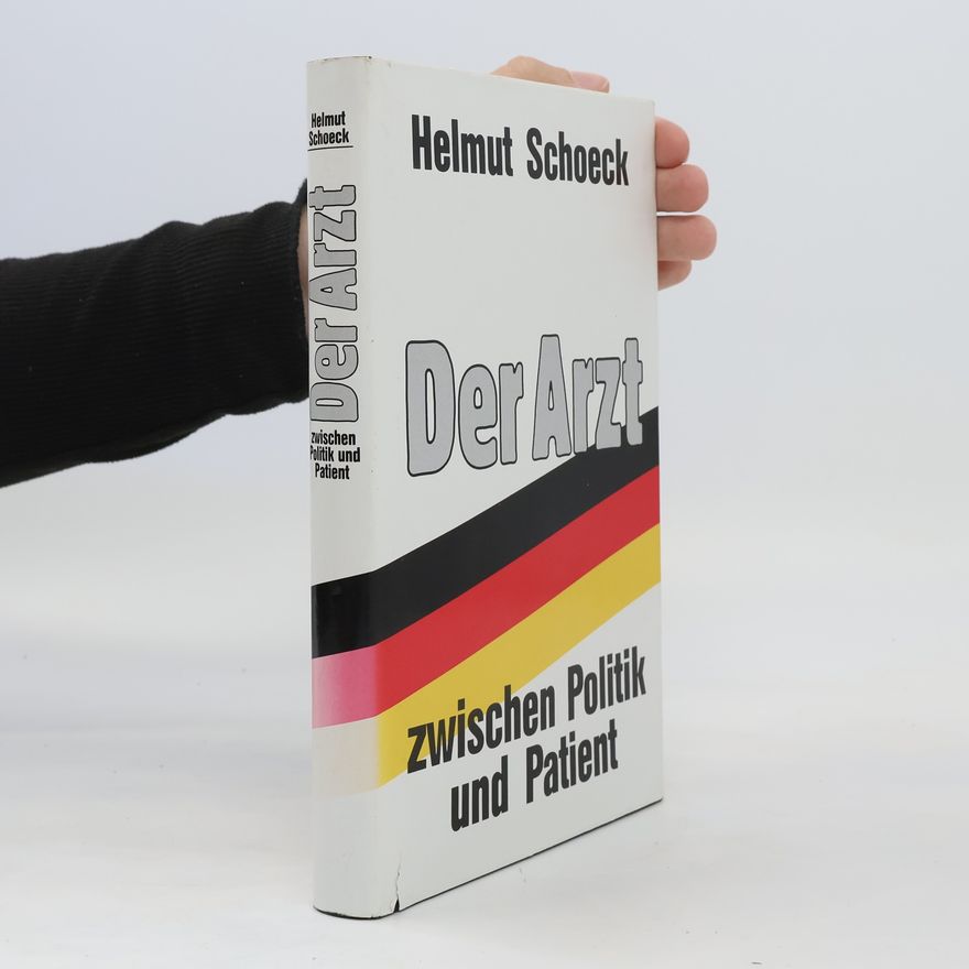 Helmut Schoeck Der Arzt zwischen Politik und Patient