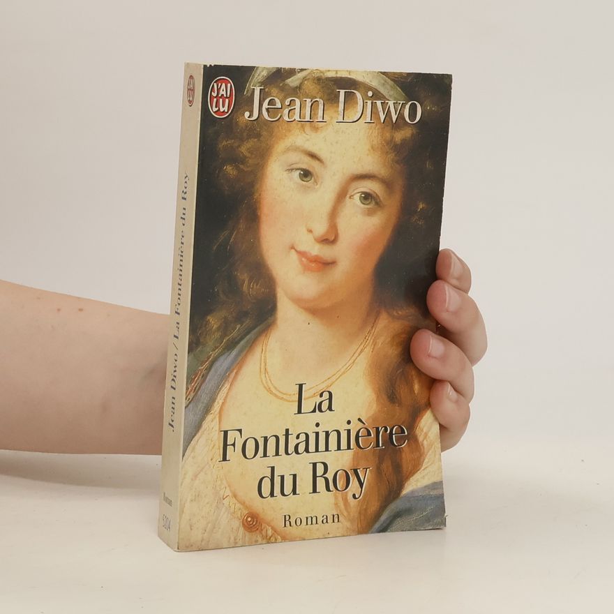 Jean Diwo La Fontainiere du Roy