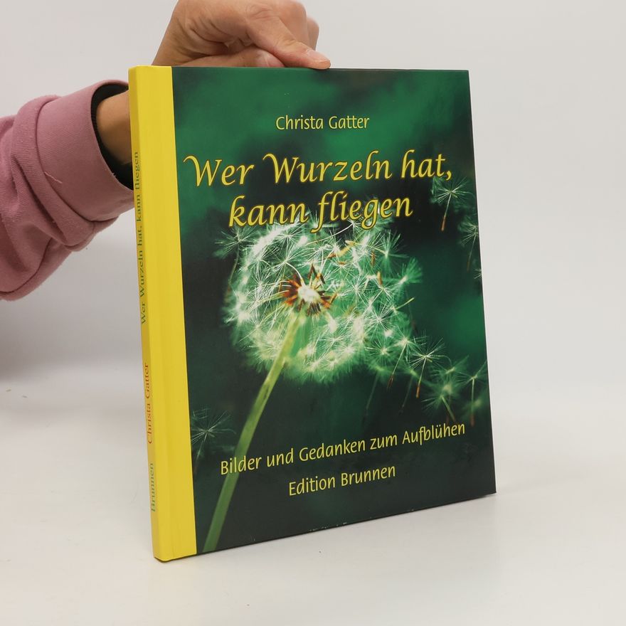 Christa Gatter Wer Wurzeln hat, kann fliegen