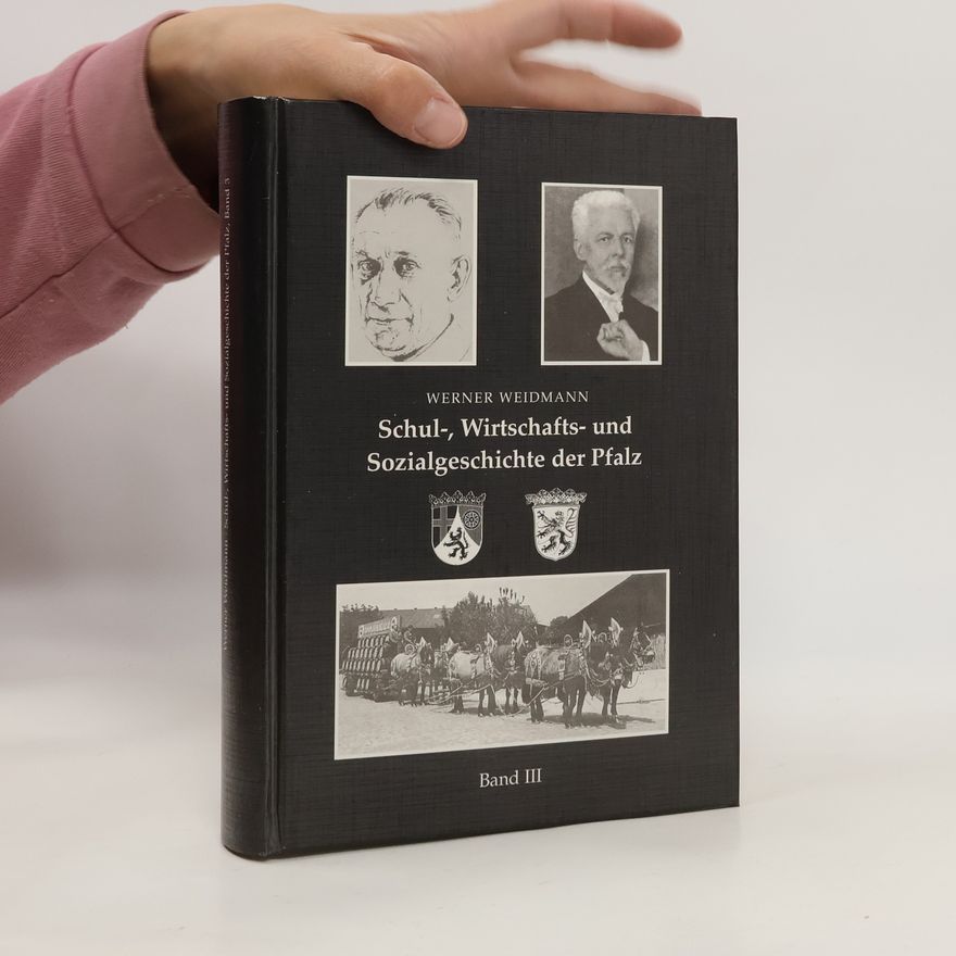 Werner Weidmann Schul-, Wirtschafts- und Sozialgeschichte der Pfalz. Band III