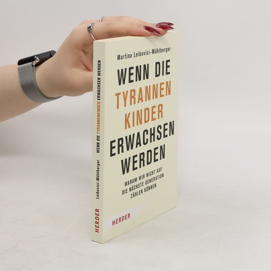 Martina Leibovici-Mühlberger Wenn die Tyrannenkinder erwachsen werden